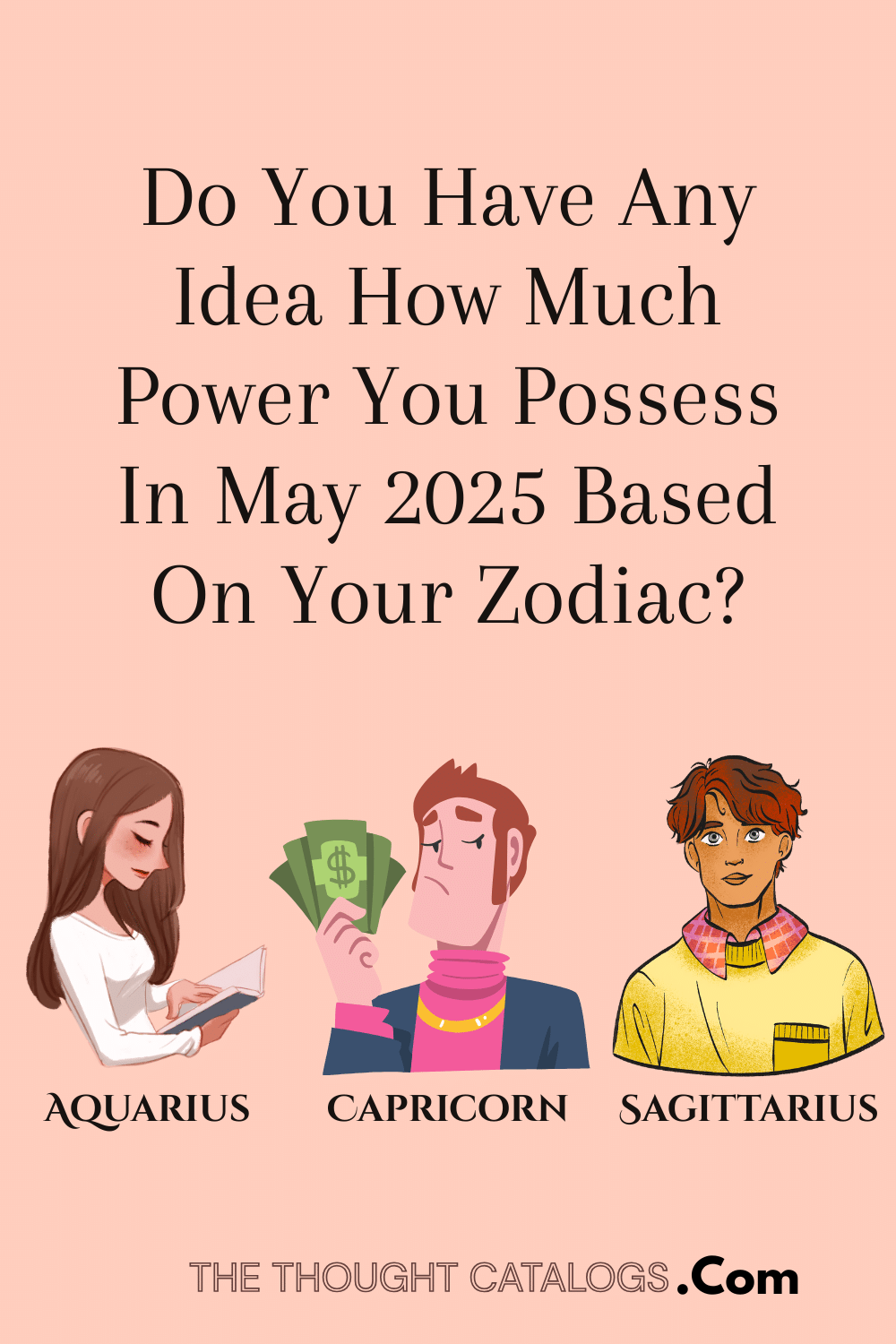 Do You Have Any Idea How Much Power You Possess In May 2025 Based On Your Zodiac?