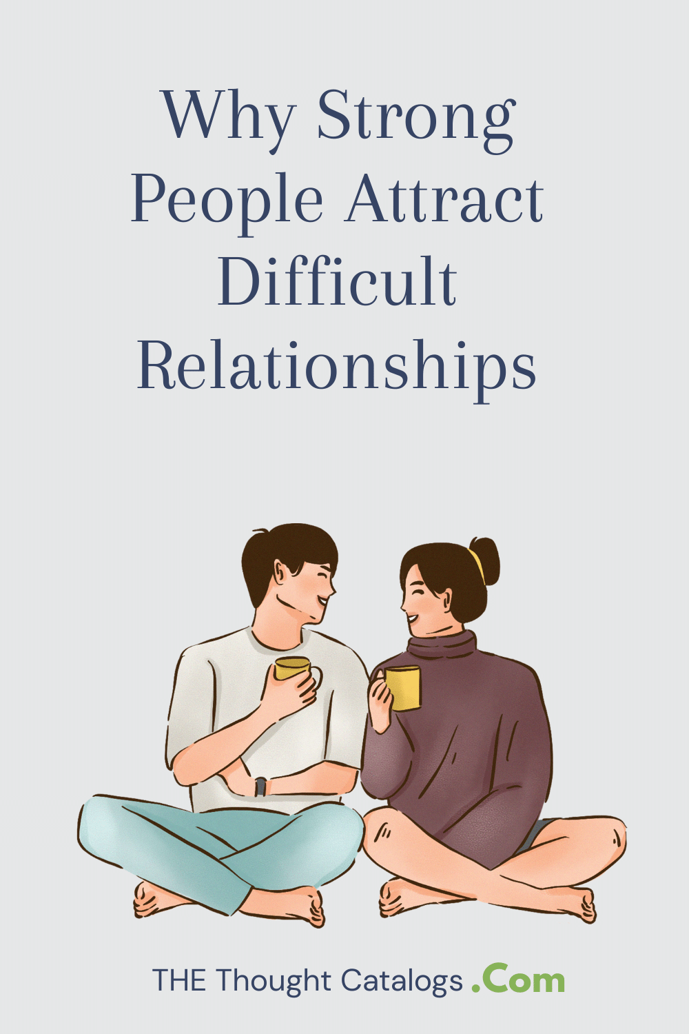 Why Strong People Attract Difficult Relationships