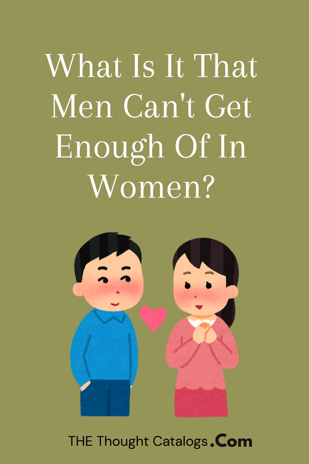 What Is It That Men Can't Get Enough Of In Women?