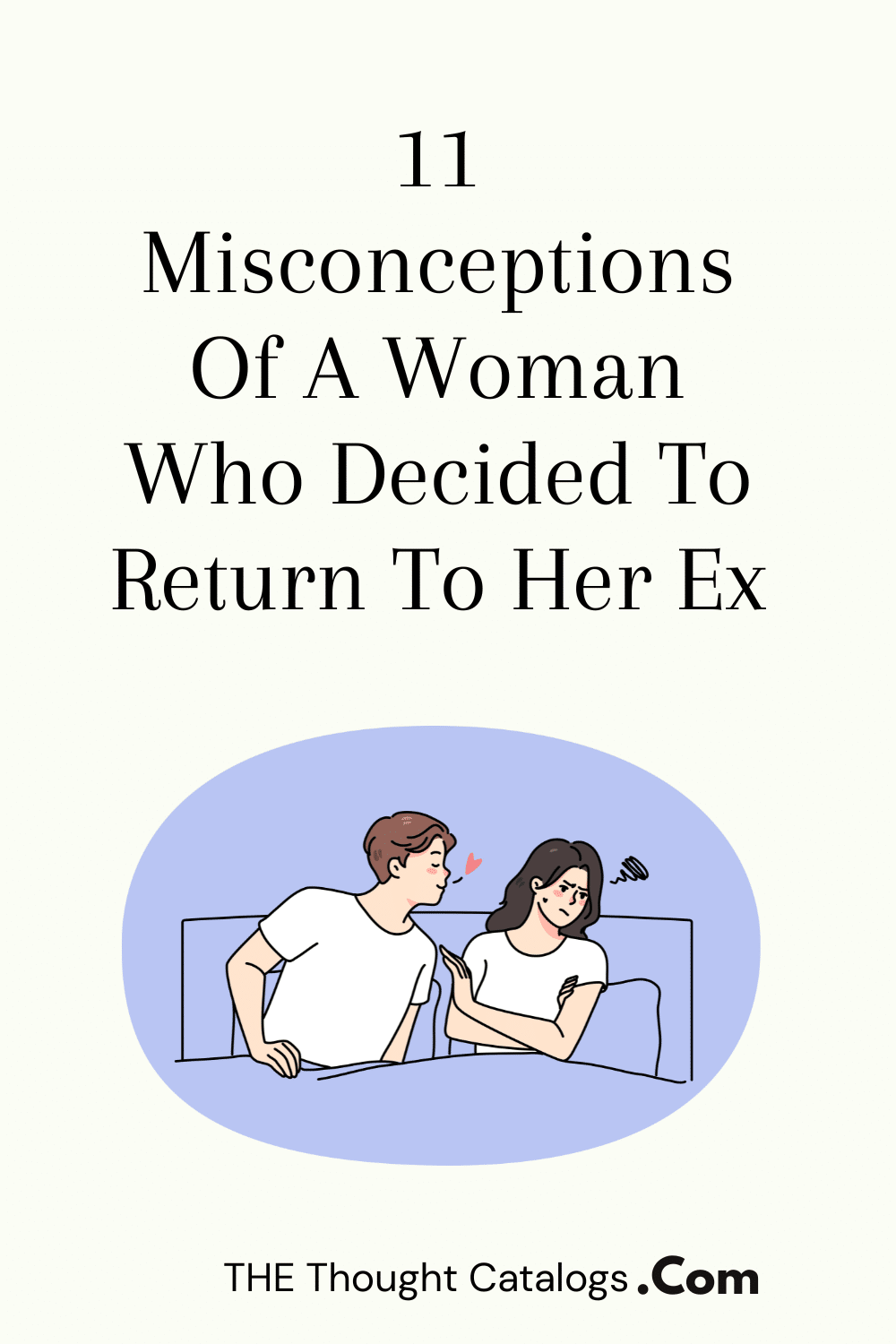 11 Misconceptions Of A Woman Who Decided To Return To Her Ex