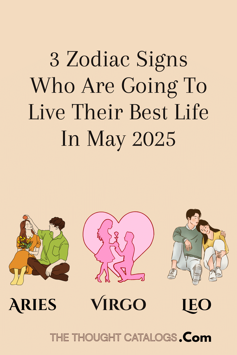 3 Zodiac Signs Who Are Going To Live Their Best Life In May 2025