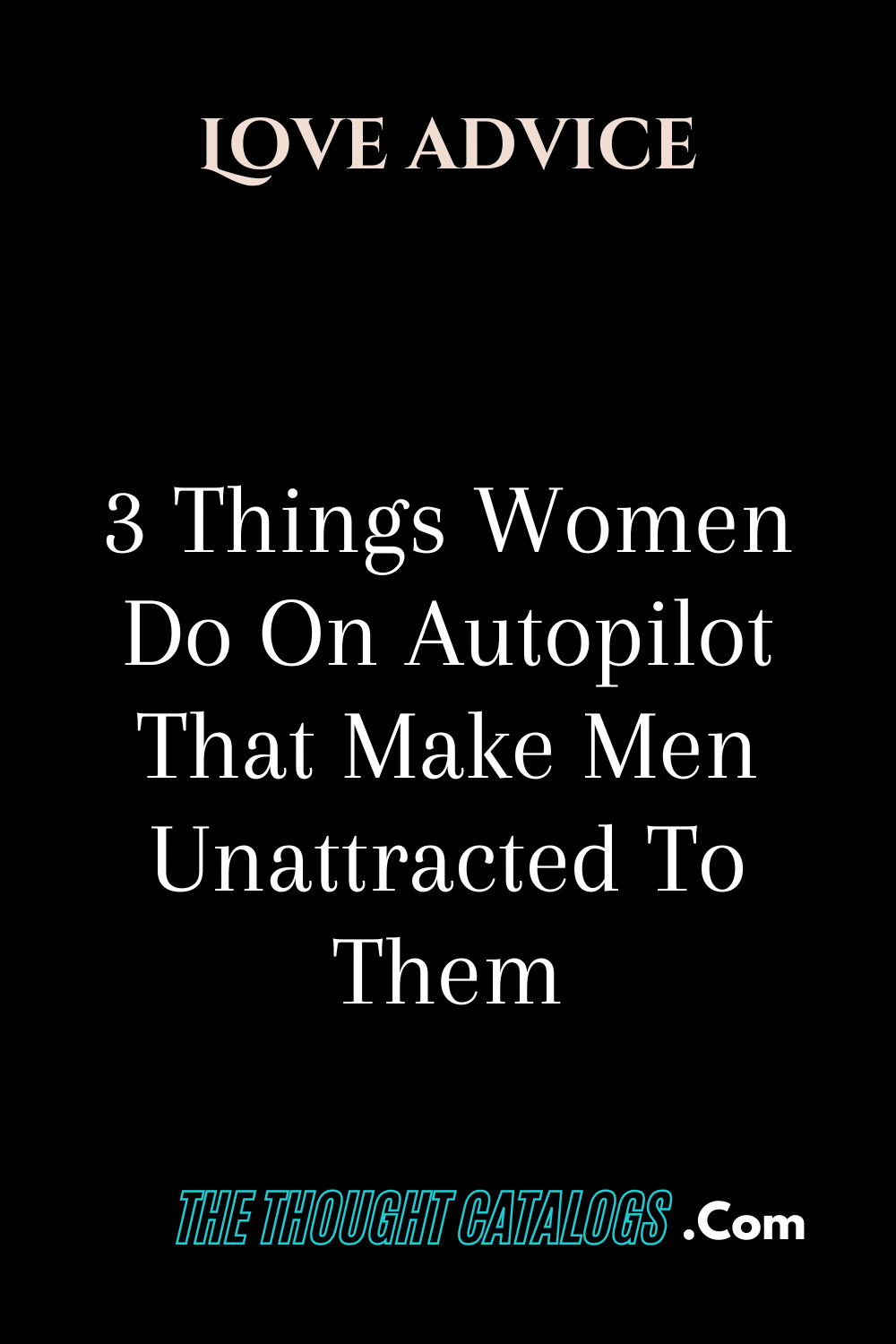 3 Things Women Do On Autopilot That Make Men Unattracted To Them