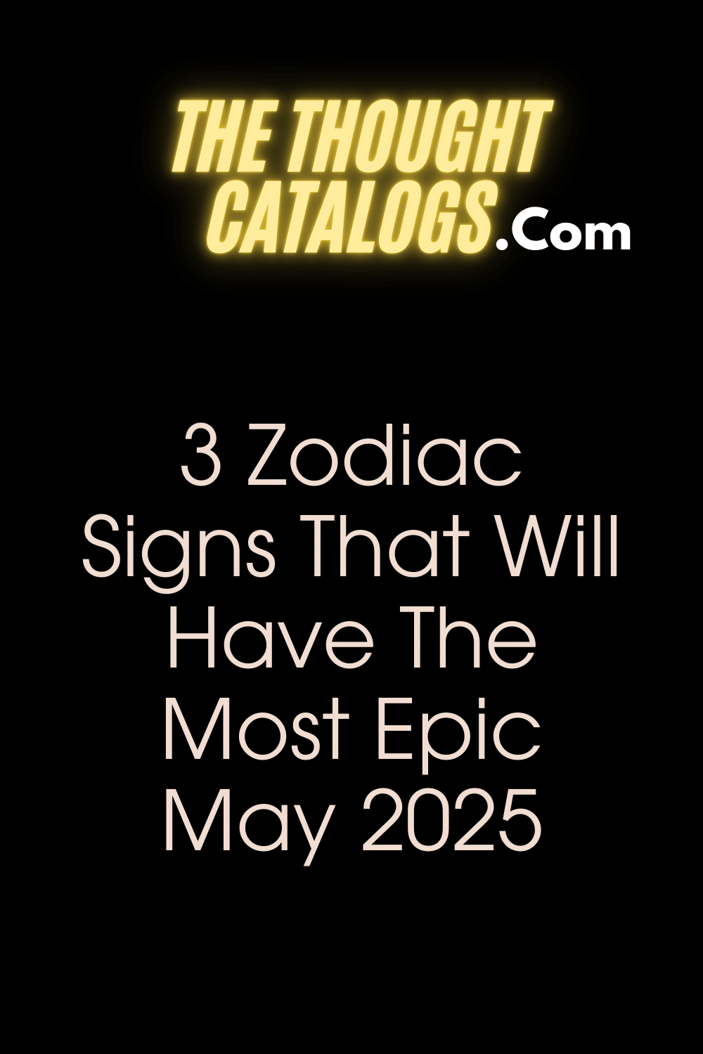 3 Zodiac Signs That Will Have The Most Epic May 2025