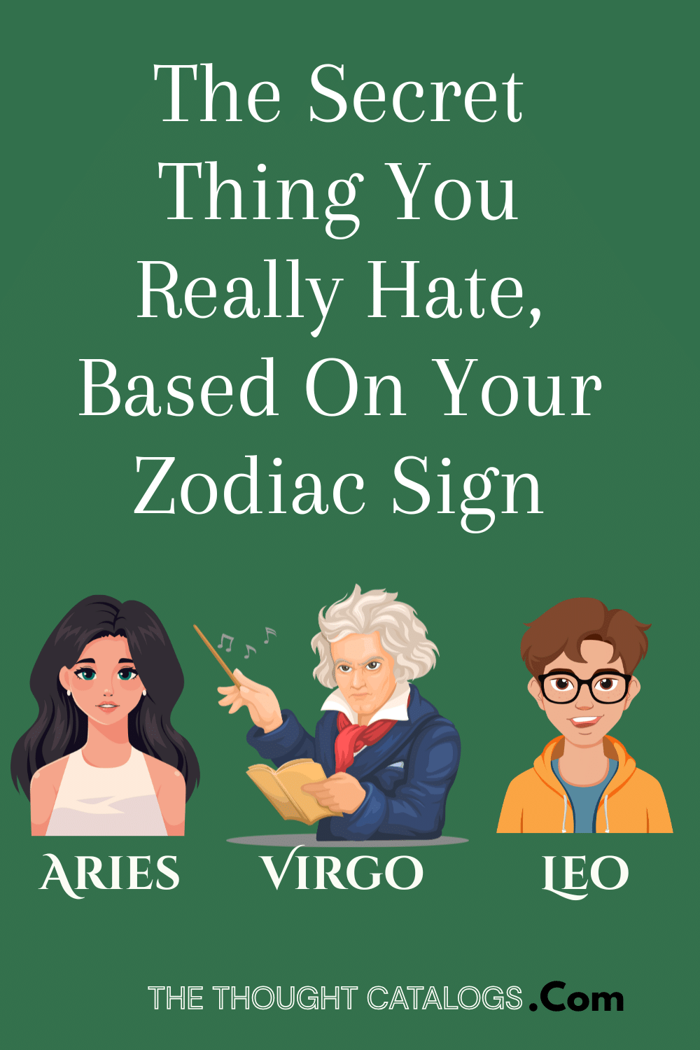 The Secret Thing You Really Hate, Based On Your Zodiac Sign