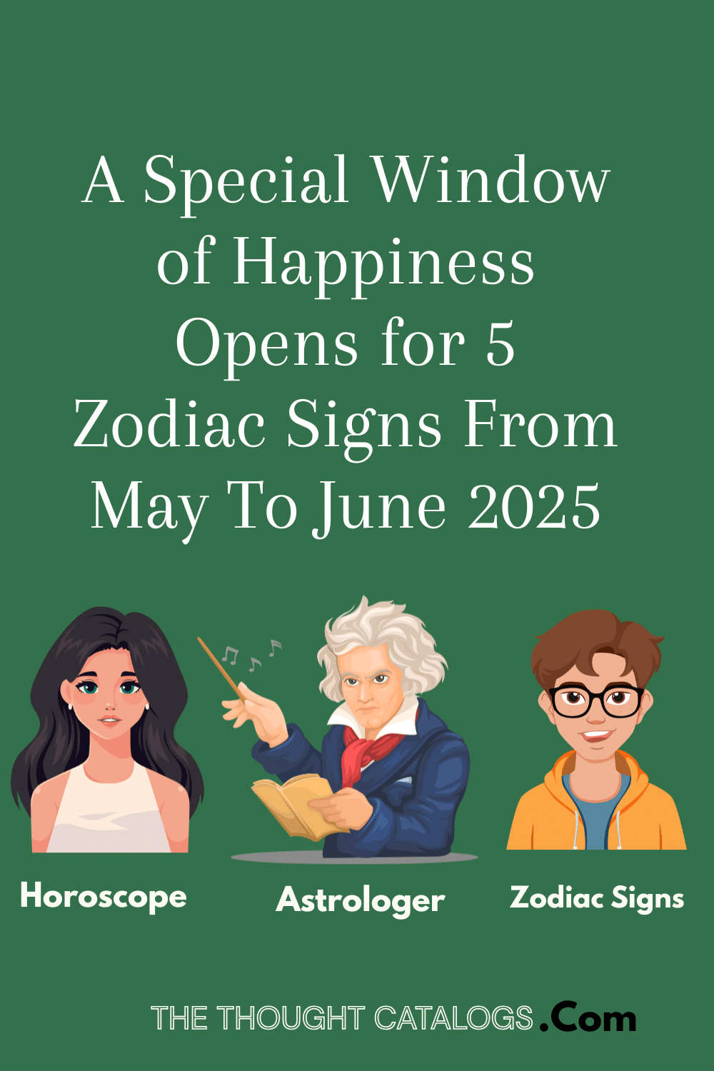 A Special Window of Happiness Opens for 5 Zodiac Signs From May To June 2025