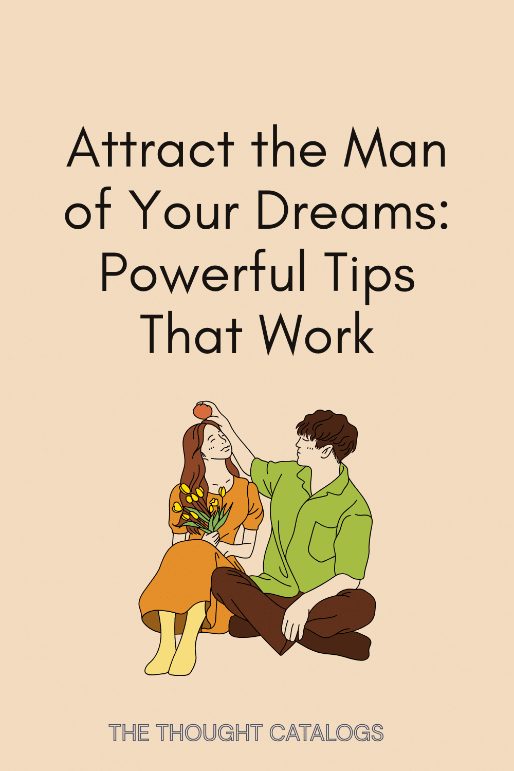 Attract the Man of Your Dreams: Powerful Tips That Work