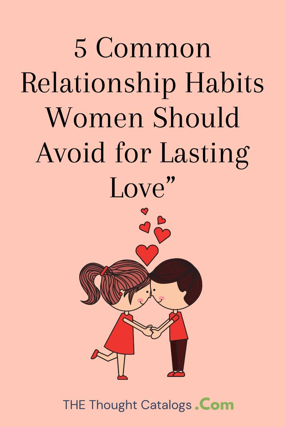 5 Common Relationship Habits Women Should Avoid for Lasting Love”