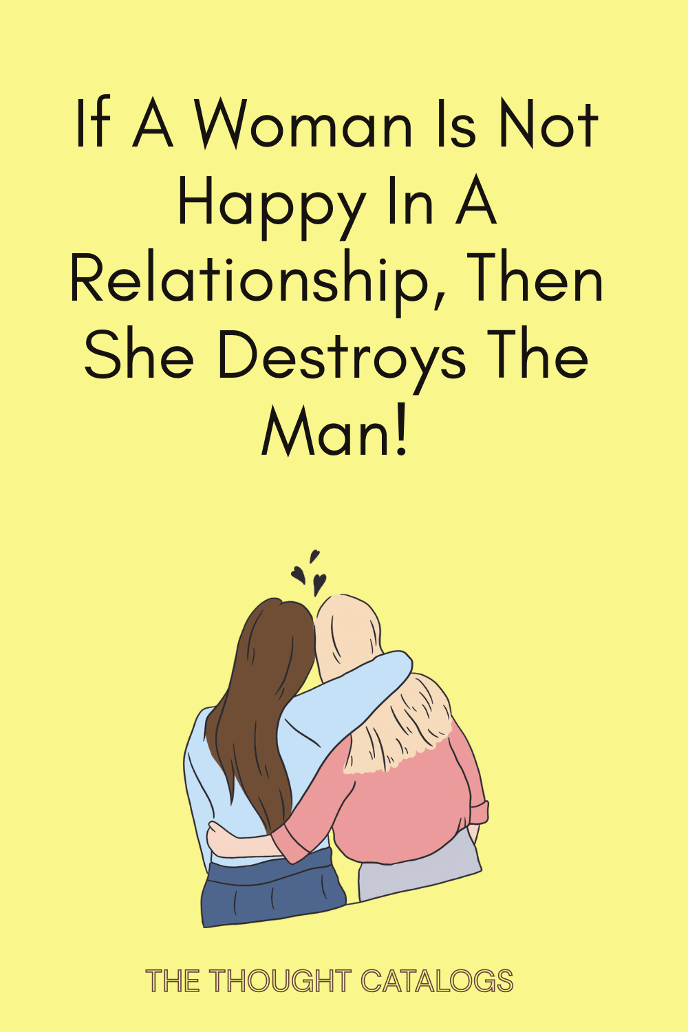 If A Woman Is Not Happy In A Relationship, Then She Destroys The Man!