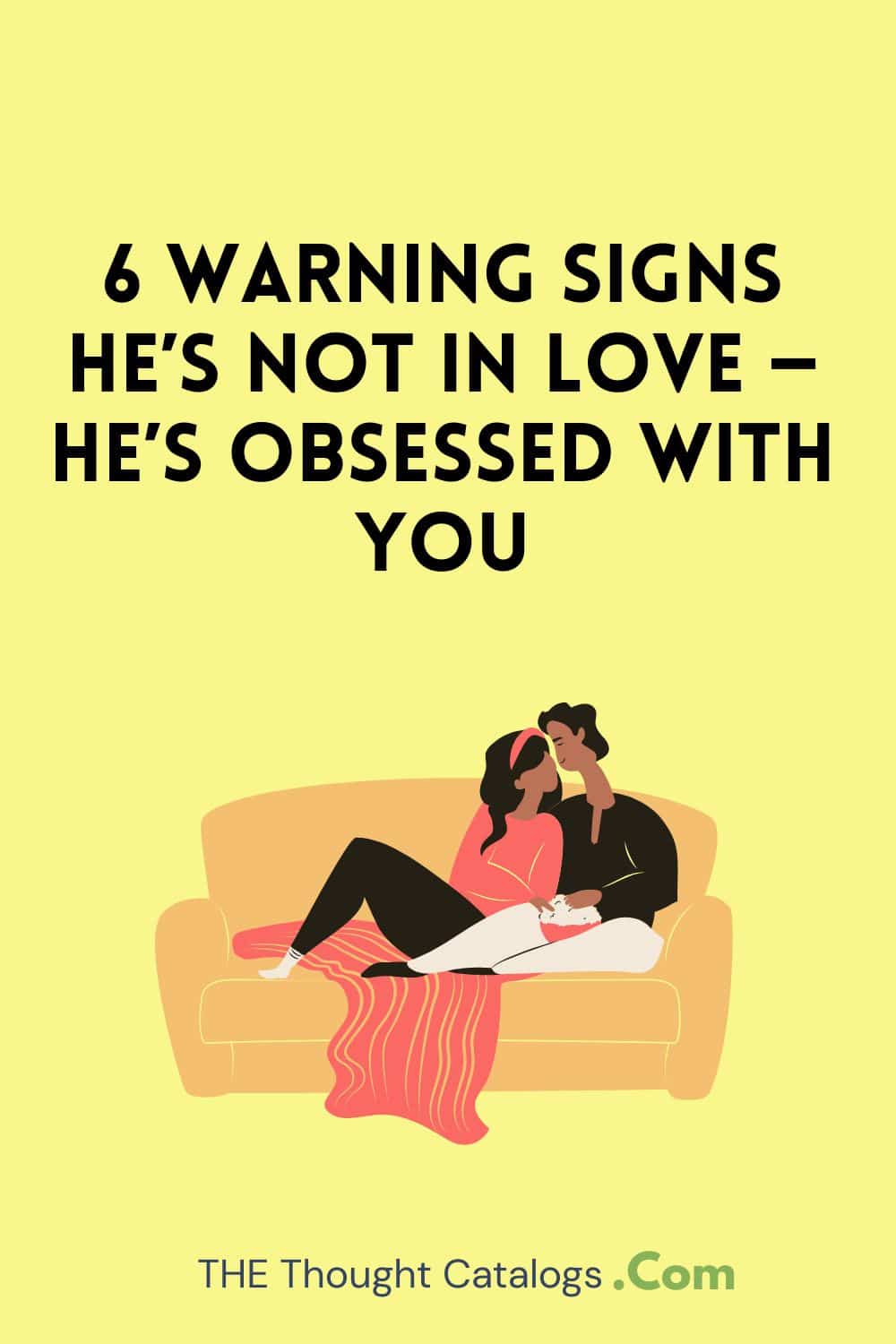 6 Warning Signs He’s Not in Love — He’s Obsessed With You