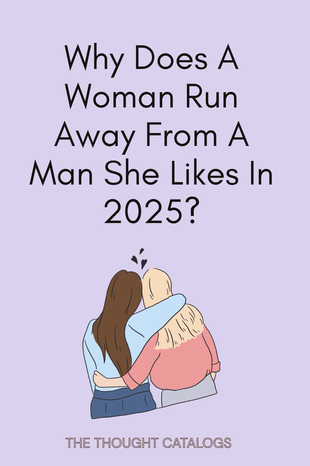 Why Does A Woman Run Away From A Man She Likes In 2025?