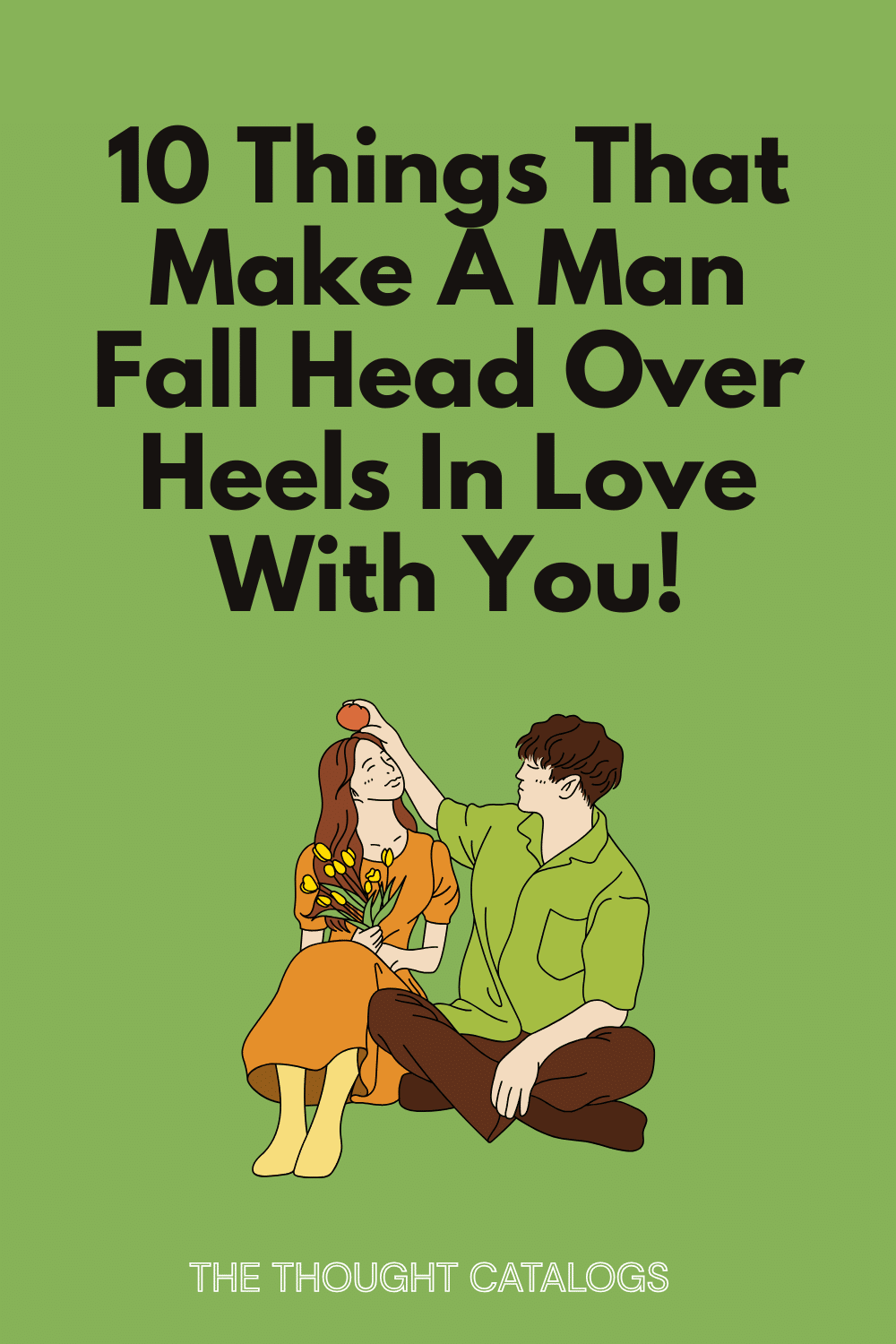 10 Things That Make A Man Fall Head Over Heels In Love With You!