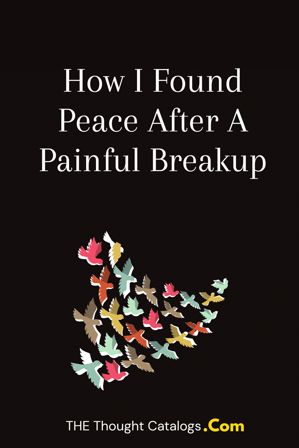 How I Found Peace After A Painful Breakup