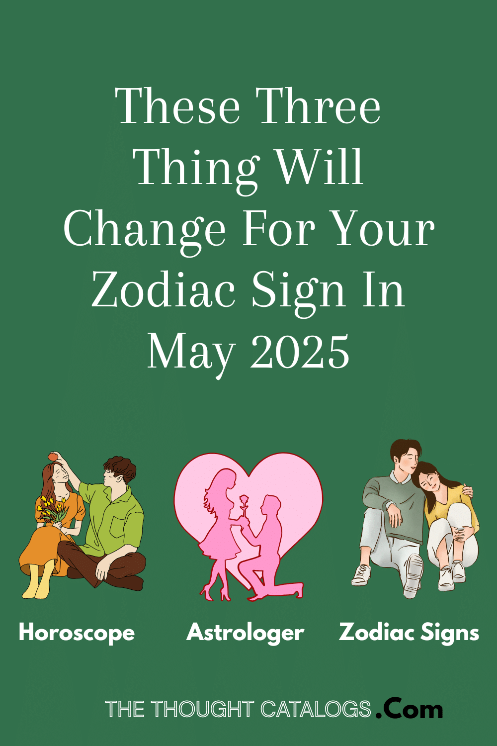 These Three Thing Will Change For Your Zodiac Sign In May 2025