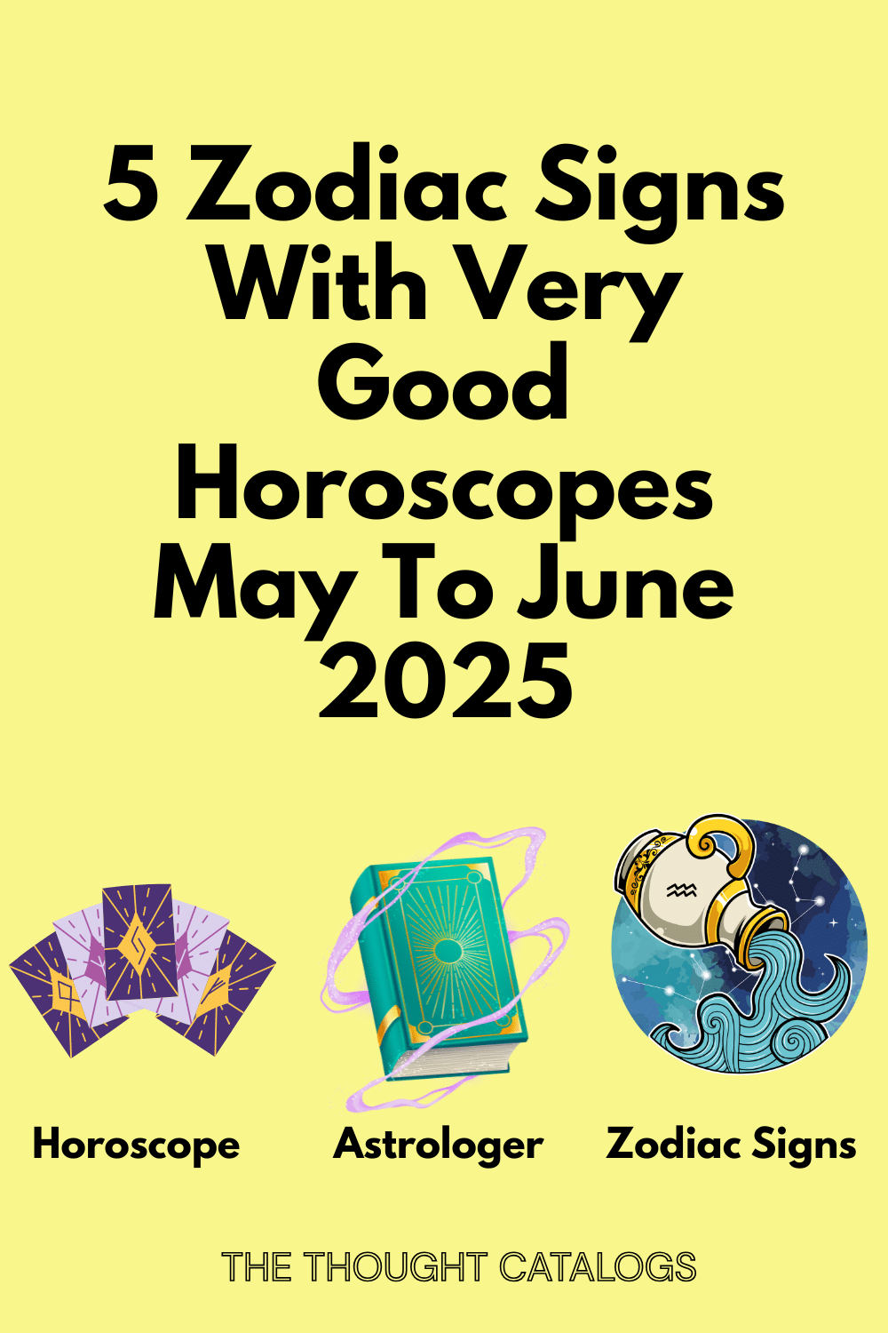 5 Zodiac Signs With Very Good Horoscopes May To June 2025