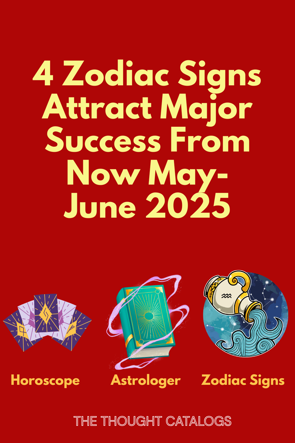 4 Zodiac Signs Attract Major Success From Now May-June 2025