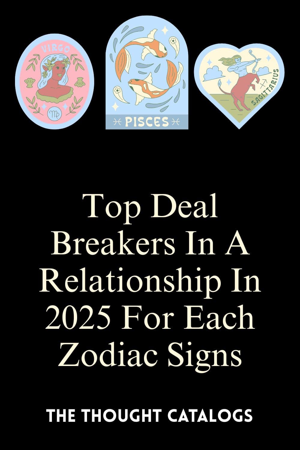 Top Deal Breakers In A Relationship In 2025 For Each Zodiac Signs