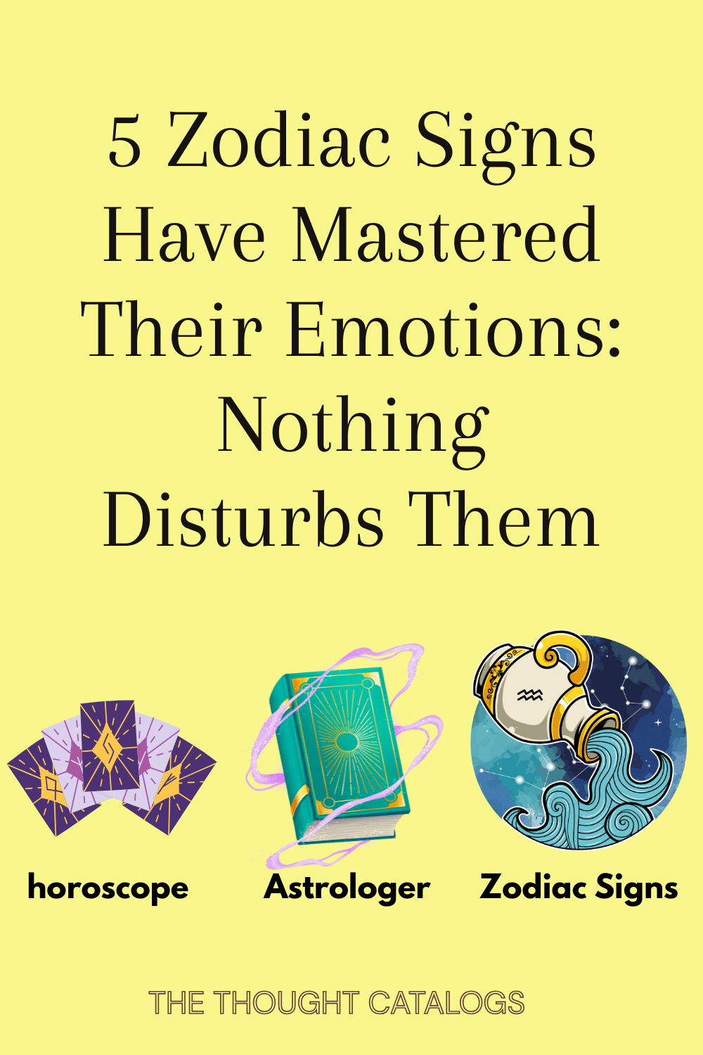 5 Zodiac Signs Have Mastered Their Emotions: Nothing Disturbs Them