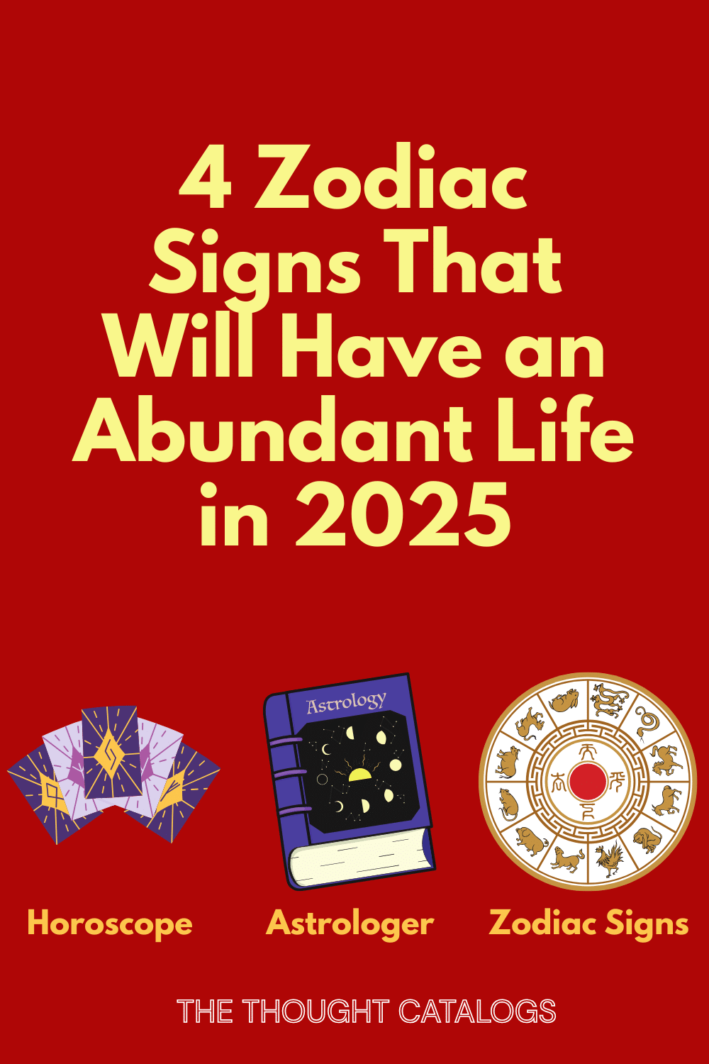 4 Zodiac Signs That Will Have an Abundant Life in 2025
