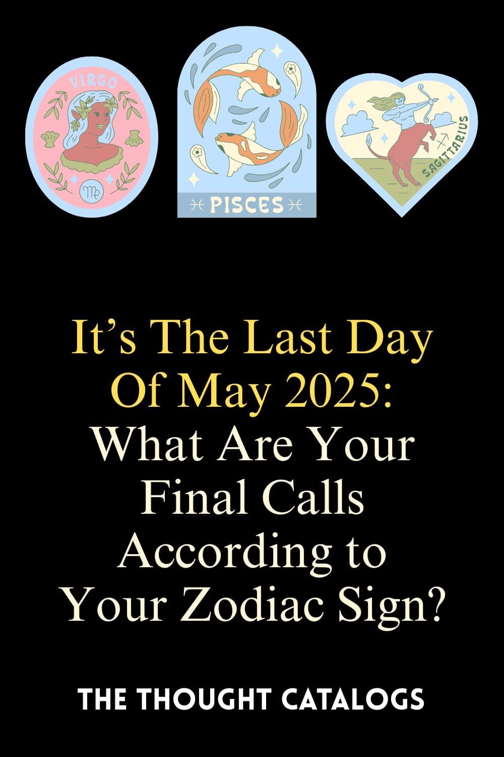 It’s The Last Day Of May 2025: What Are Your Final Calls According to Your Zodiac Sign?