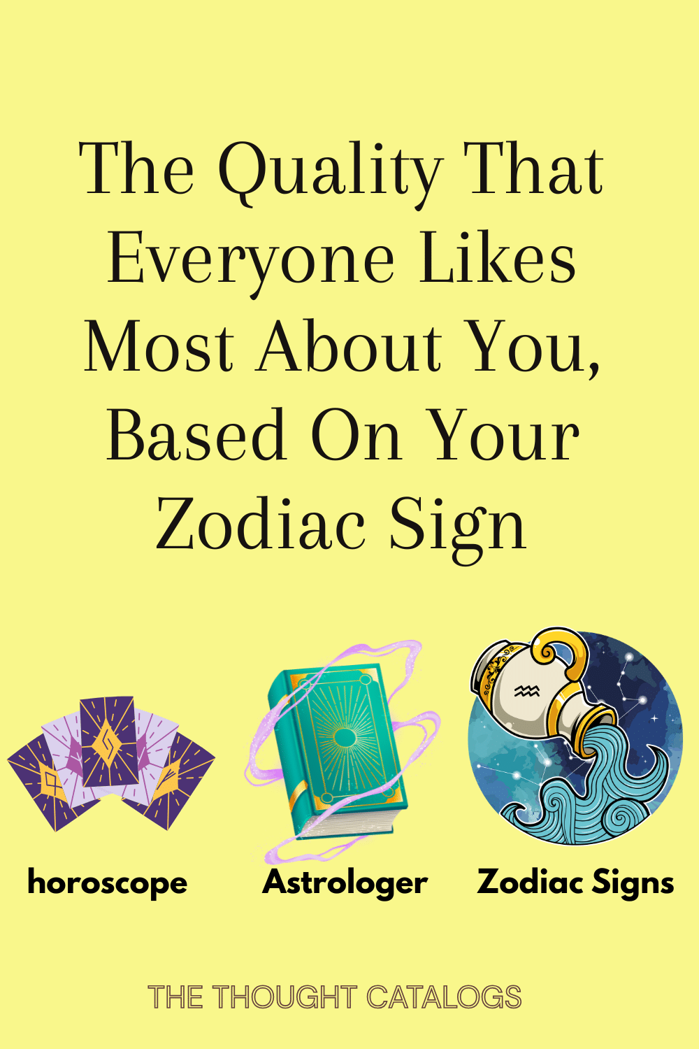 The Quality That Everyone Likes Most About You, Based On Your Zodiac Sign
