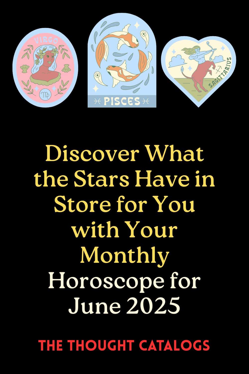 Discover What the Stars Have in Store for You with Your Monthly Horoscope for June 2025