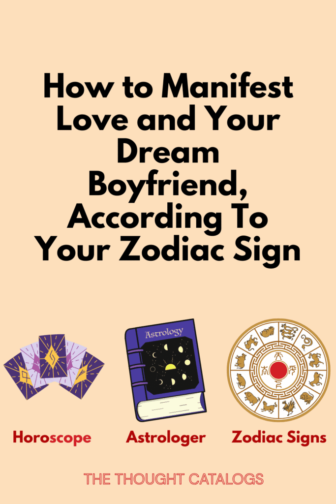 How to Manifest Love and Your Dream Boyfriend, According To Your Zodiac