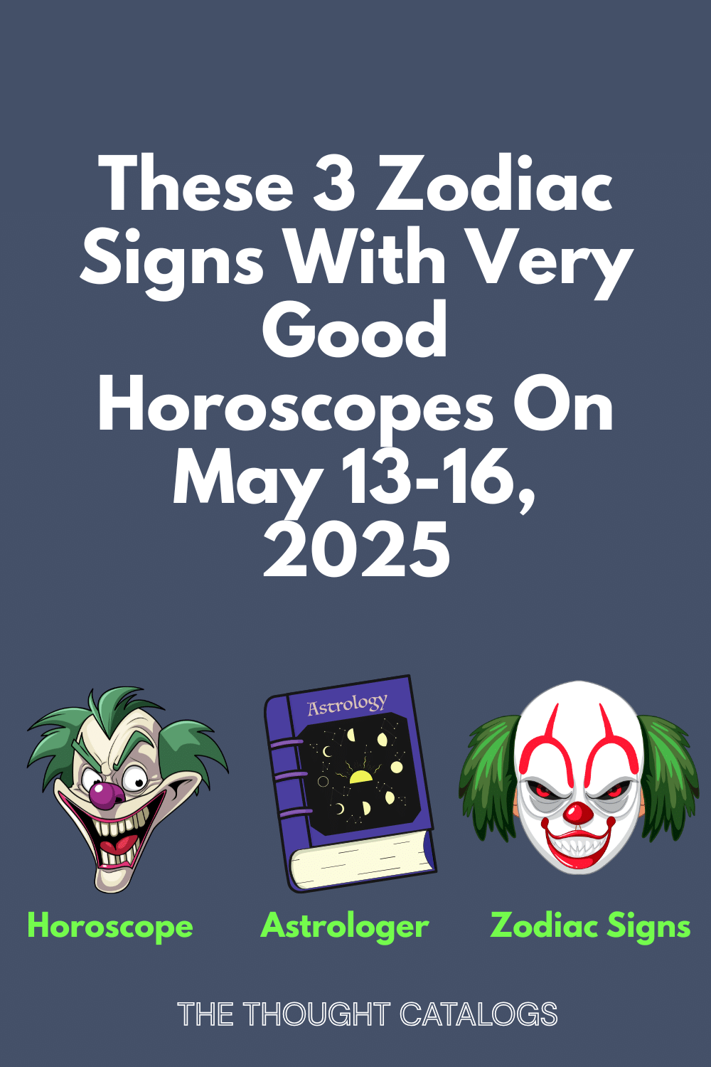 These 3 Zodiac Signs With Very Good Horoscopes On May 13-16, 2025