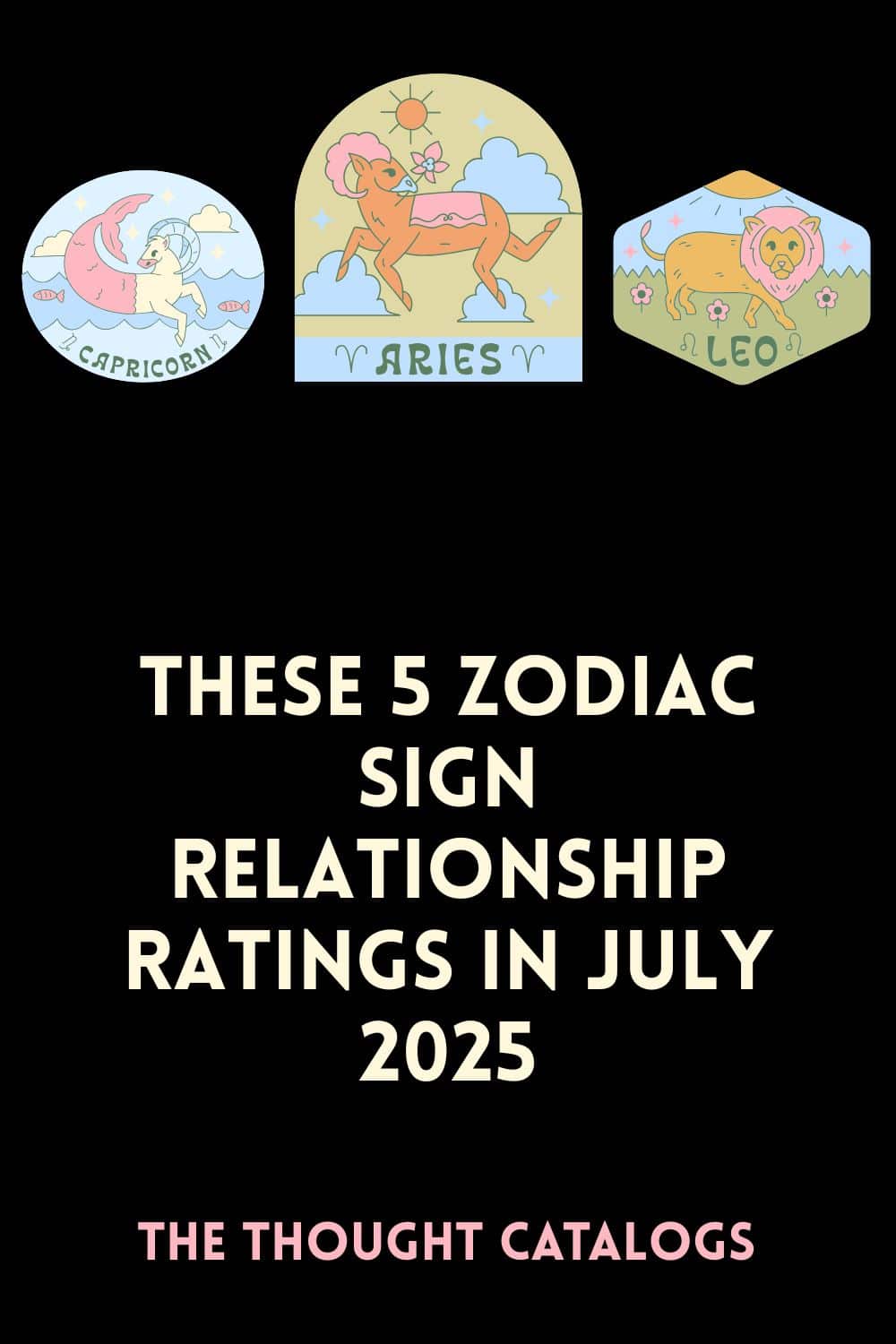 These 5 Zodiac Sign Relationship Ratings In July 2025