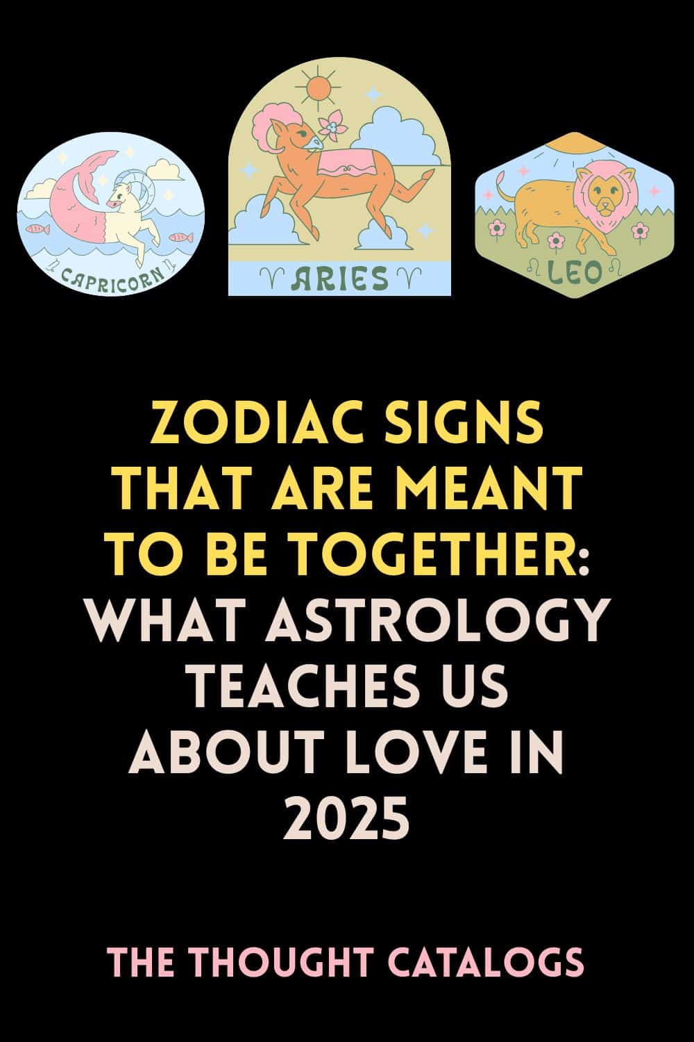 Zodiac Signs That Are Meant To Be Together: What Astrology Teaches Us About Love In 2025