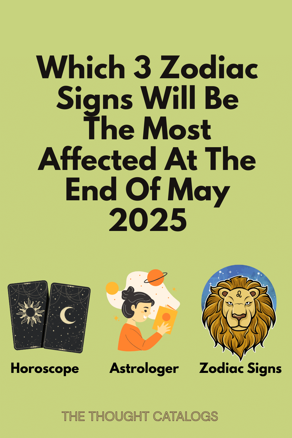 Which 3 Zodiac Signs Will Be The Most Affected At The End Of May 2025