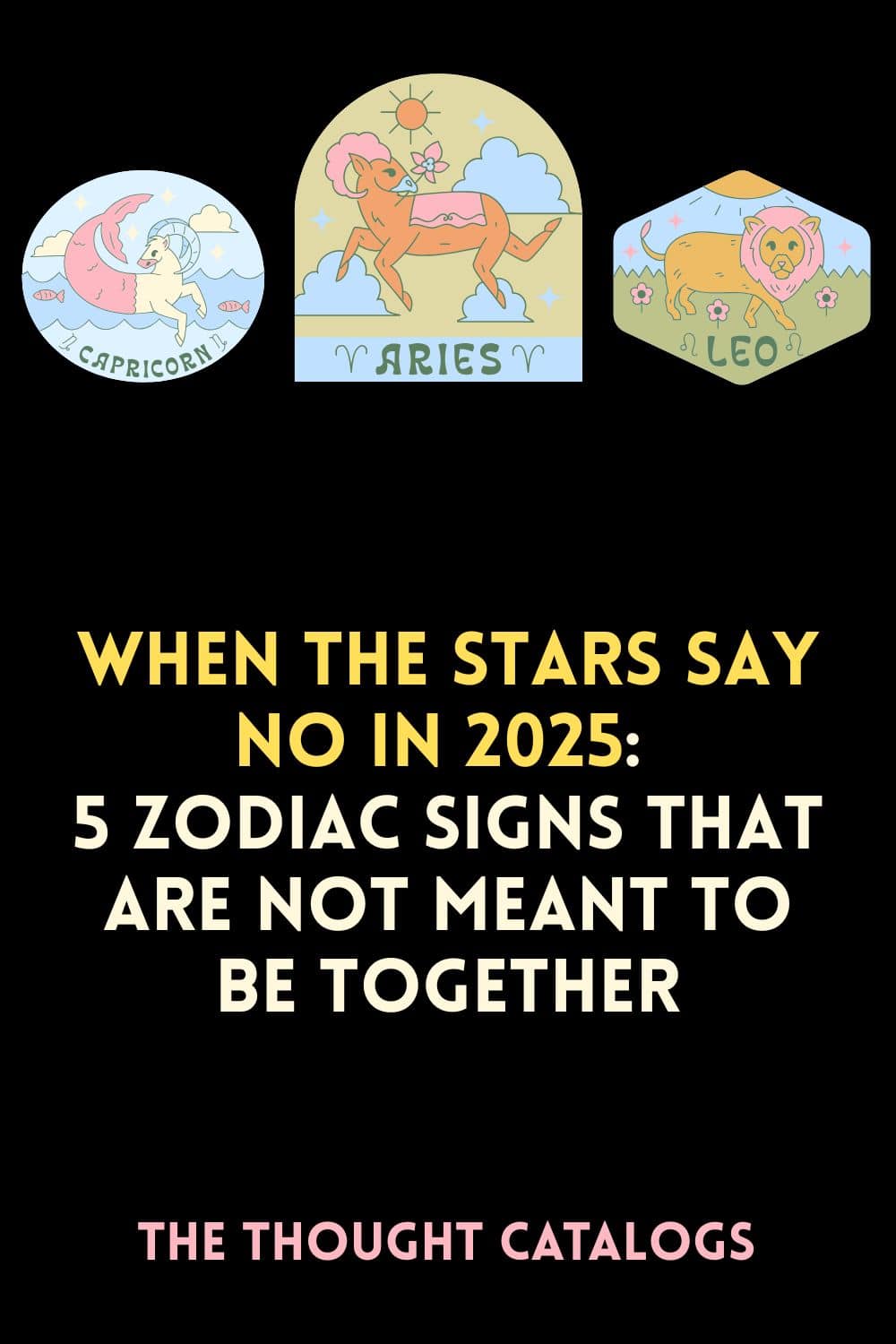 When The Stars Say No In 2025: 5 Zodiac Signs That Are Not Meant To Be Together