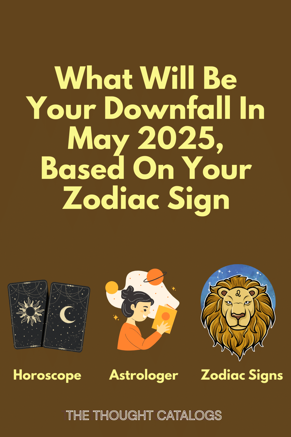 What Will Be Your Downfall In May 2025, Based On Your Zodiac Sign