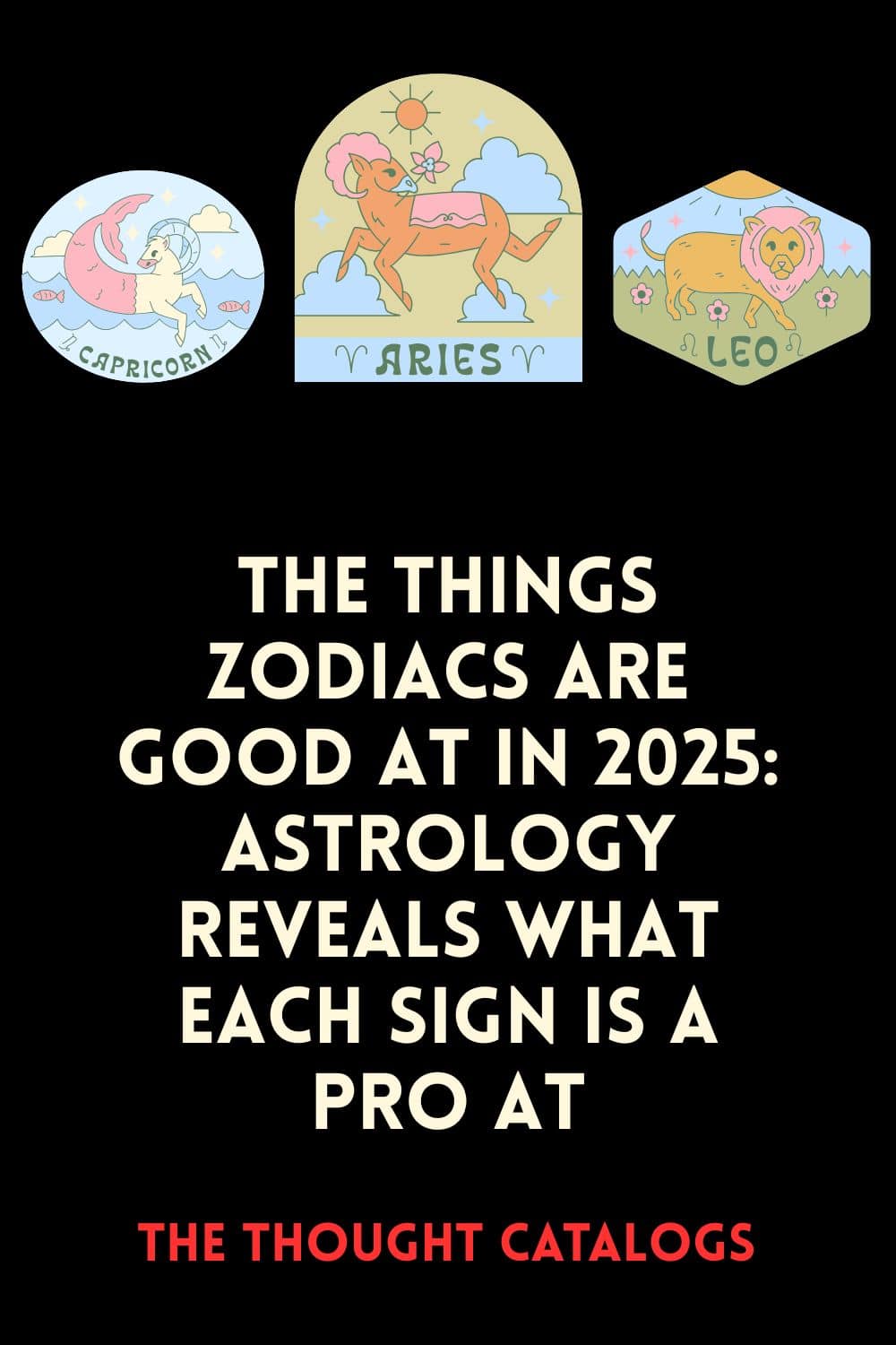The Things Zodiacs Are Good At In 2025: Astrology Reveals What Each Sign Is A Pro At