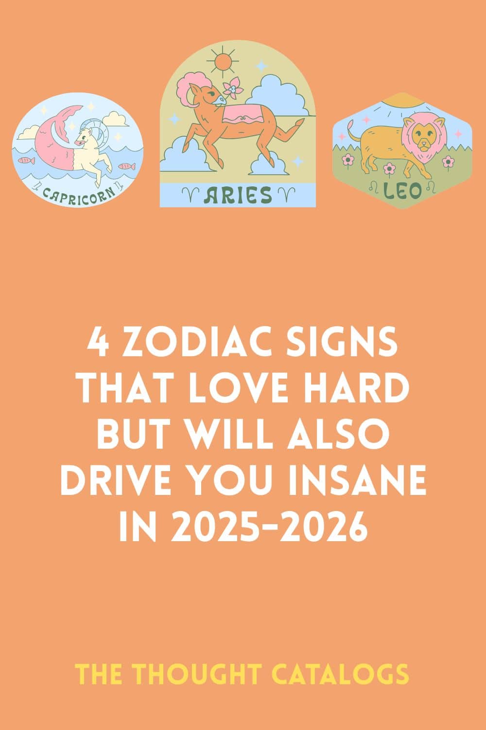 4 Zodiac Signs That Love Hard But Will Also Drive You Insane In 2025-2026