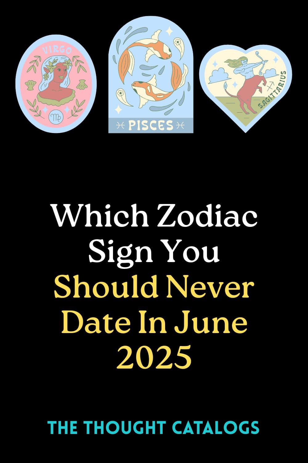 Which Zodiac Sign You Should Never Date In June 2025