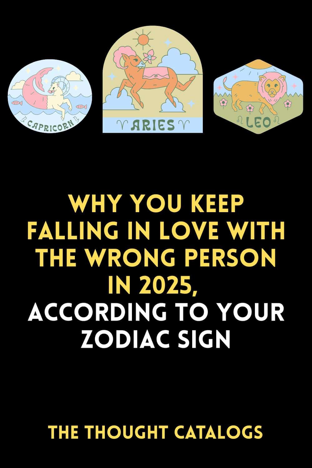 Why You Keep Falling in Love With The Wrong Person In 2025, According To Your Zodiac Sign
