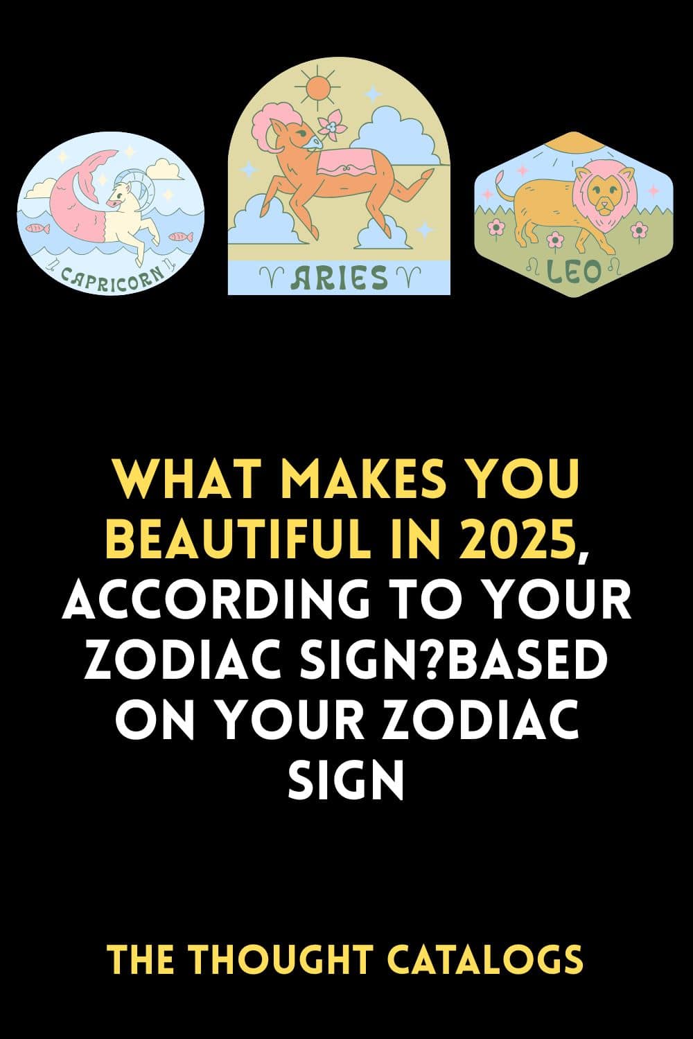 What Makes You Beautiful In 2025, According To Your Zodiac Sign?